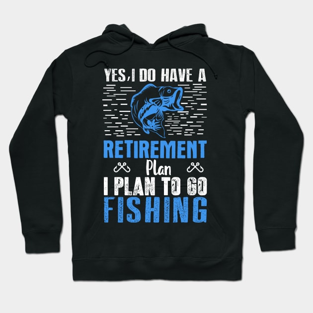 Yes I Do Have a Retirement Plan Fish - Fishing Hoodie by fromherotozero